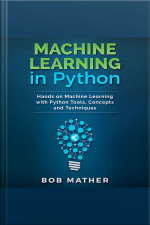 Machine Learning In Python: Hands On Machine Learning With Python Tools, Concepts And Techniques