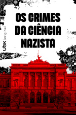 Os crimes da ciência nazista 