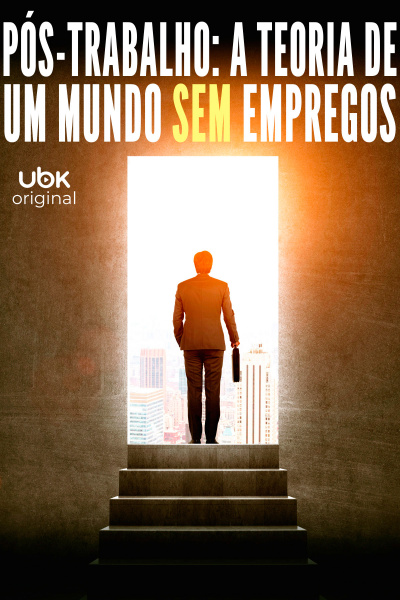 Pós-trabalho: A teoria de um mundo sem empregos