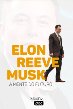 Elon Reeve Musk, a Mente do Futuro