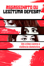 Assassinato ou legítima defesa – Um crime contra a violência doméstica
