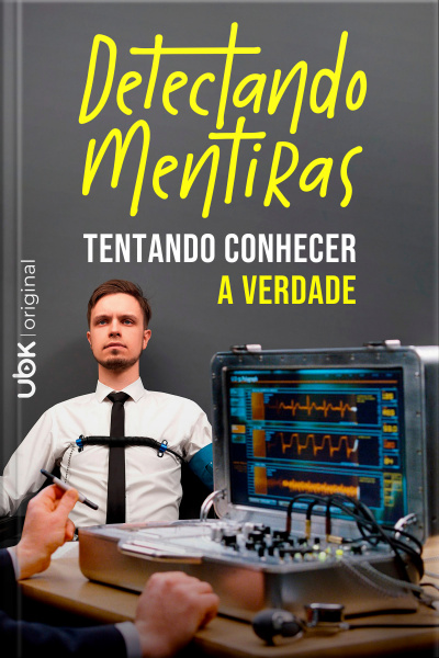 Detectando Mentiras - Tentando conhecer a verdade